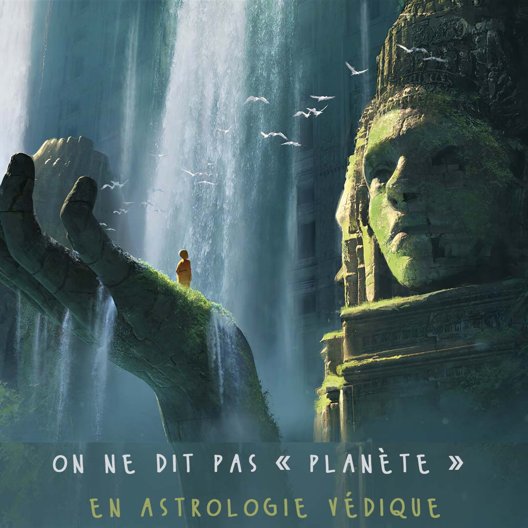 Lire la suite à propos de l’article Pourquoi on ne dit pas «planète» en Jyotish?