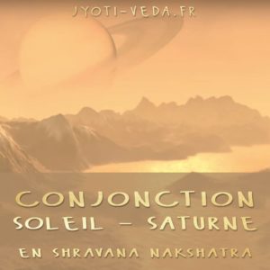 Lire la suite à propos de l’article Conjonction Soleil – Saturne en Shravana