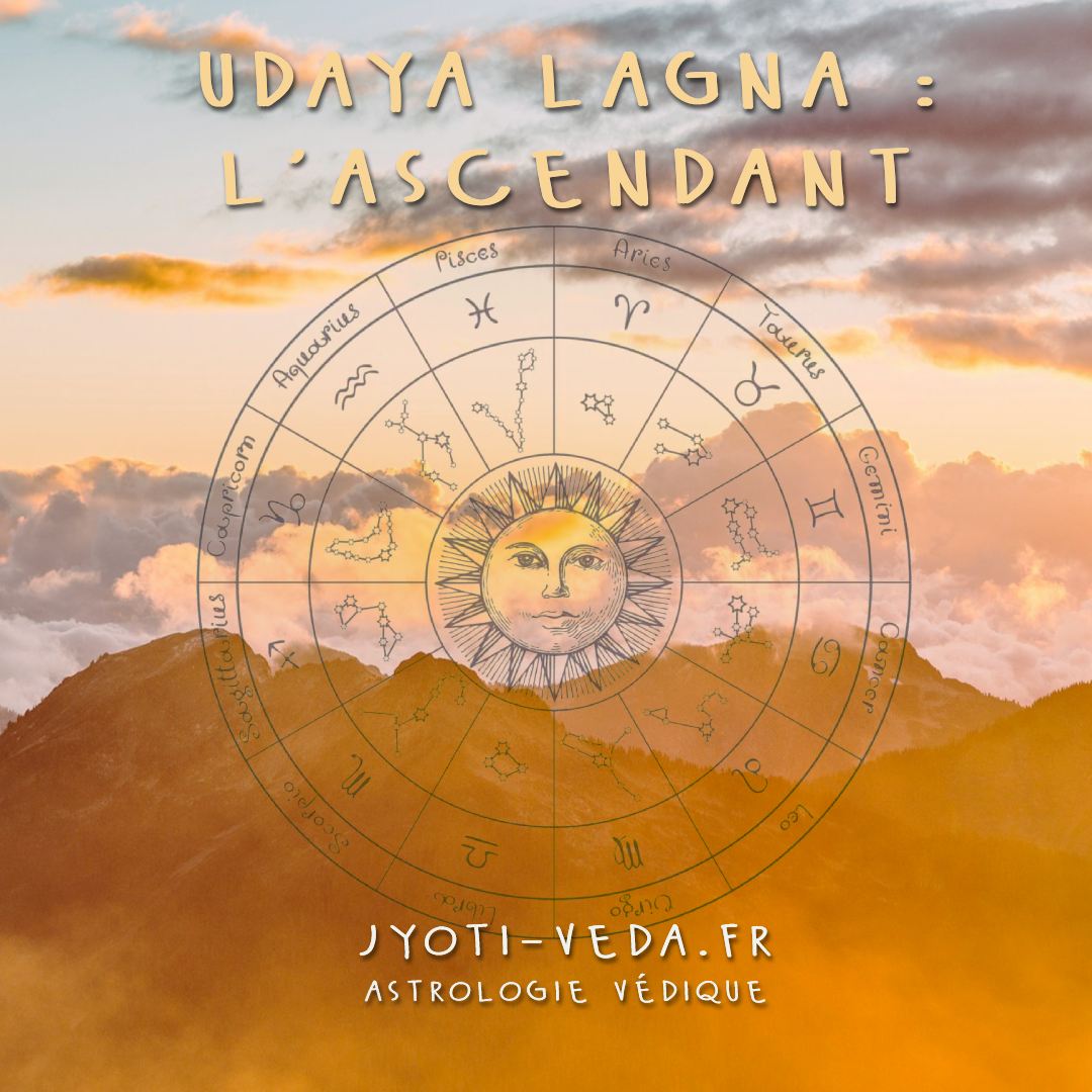 Lire la suite à propos de l’article L’ascendant dans le thème astral védique : Udaya Lagna