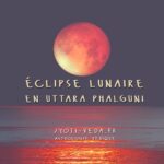 Eclipse lunaire en Uttara Phalguni en Vierge