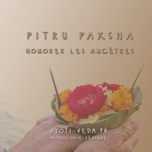 Lire la suite à propos de l’article Pitru Paksha et Pitru dosha : défauts liés aux ancêtres