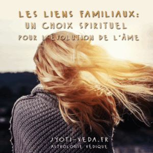 Lire la suite à propos de l’article Les liens familiaux : un choix spirituel pour l&rsquo;évolution de l&rsquo;âme